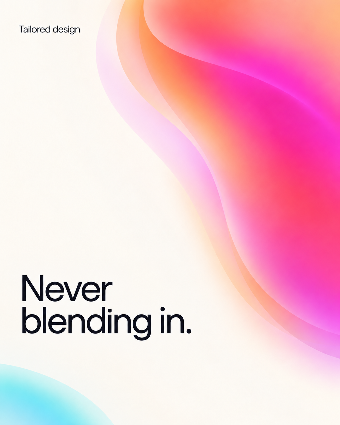Tailored design. Never blending in.